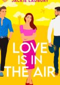 Love is in the Air: A hilarious friends-to-lovers romantic comedy - Jackie Ladbury