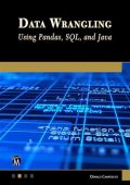 Data Wrangling Using Pandas, SQL, and Java - Oswald Campesato
