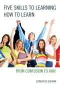 Five Skills to Learning How to Learn: From Confusion to AHA! - Guinevere Durham