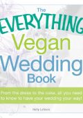The Everything Vegan Wedding Book: From the dress to the cake, all You need to kno...