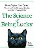 The Science of Being Lucky: How to Engineer Good Fortune, Consistently Catch Lucky...