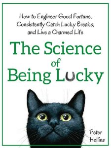 The Science of Being Lucky: How to Engineer Good Fortune, Consistently Catch Lucky…
