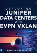 Deploying Juniper Data Centers with EVPN VXLAN - Aninda Chatterjee