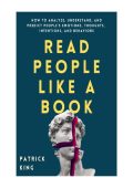 Read People Like a Book: How to Analyze, Understand, and Predict People's Emotions...