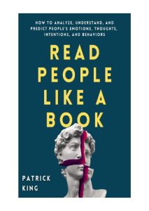 Read People Like a Book: How to Analyze, Understand, and Predict People’s Emotions…