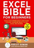 Harjit Suman - Excel Bible for Beginners: Excel for Dummies Book Containing the Mo...