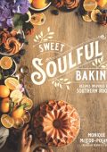 Sweet Soulful Baking: Recipes Inspired by Southern Roots - Monique Polanco