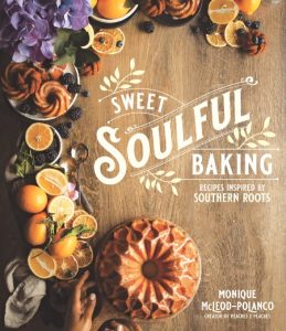 Sweet Soulful Baking: Recipes Inspired by Southern Roots – Monique Polanco