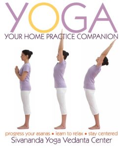 Yoga: Your Home Practice Companion – Sivananda Yoga Vedanta Centre