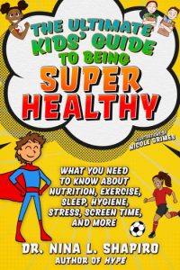 Ultimate Kids’ Guide to Being Super Healthy: What You Need To Know About Nutrition…