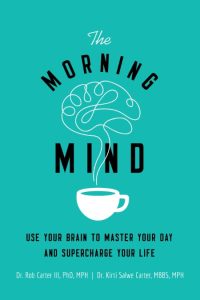 The Morning Mind: Use Your Brain to Master Your Day and Supercharge Your Life – Ro…