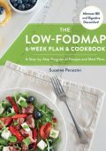 The Low-FODMAP 6-Week Plan and Cookbook: A Step-by-Step Program of Recipes and Meal Plans. Alleviate IBS and Digestive Discomfort! - Suzanne Perazzini