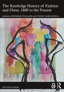 The Routledge History of Fashion and Dress, 1800 to the Present – Veronique Pouillard (Editor)