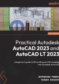 Practical Autodesk AutoCAD 2023 and AutoCAD LT 2023: A beginner's guide to 2D draf...