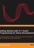 Getting Started with C++ Audio Programming for Game Development - David Gouveia