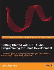 Getting Started with C++ Audio Programming for Game Development – David Gouveia