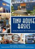 Tiny House Basics: Living the Good Life in Small Spaces - Joshua Engberg
