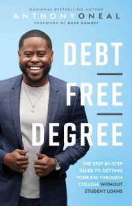 Debt-Free Degree: The Step-by-Step Guide to Getting Your Kid Through College Without Student Loans – Anthony ONeal