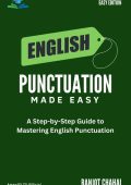 English Punctuation Made Easy: A Step-by-Step Guide to Mastering English Punctuation - Ranjot Singh Chahal