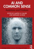 Martin W. Bauer (Editor), Bernard Schiele (Editor) - AI and Common Sense: Ambition...
