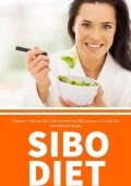 SIBO Diet: A Beginner's Step-by-Step Guide To Reversing SIBO Symptoms Through Diet with Selected Recipes - Brandon Gilta