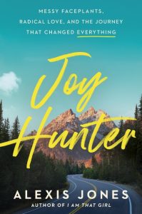 Joy Hunter: Messy Faceplants, Radical Love, and the Journey That Changed Everythin…