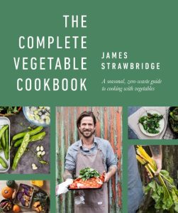 James Strawbridge – The Complete Vegetable Cookbook: A seasonal, zero-waste guide …