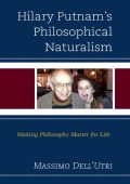 Hilary Putnam's Philosophical Naturalism: Making Philosophy Matter for Life - Mass...
