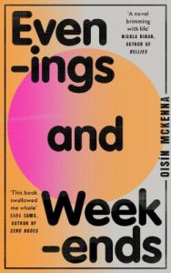 Evenings and Weekends: A Novel – Oisín McKenna
