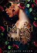 Bonded by Thorns - Elizabeth Helen