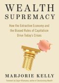 Wealth Supremacy: How the Extractive Economy and the Biased Rules of Capitalism Dr...
