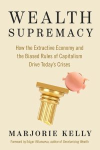 Wealth Supremacy: How the Extractive Economy and the Biased Rules of Capitalism Dr…