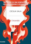 Cecilia Sala - L'incendio꞉ Reportage su una generazione tra Iran, Ucraina e Afghanistan (2024) (mp3 - 128 kbps)