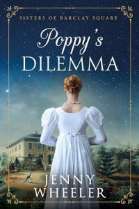 Poppy’s Dilemma (Sisters of Barclay Square, #1) – Jenny Wheeler