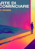 Fabio Rosini - L’arte di ricominciare꞉ I sei giorni della creazione e l'inizio del discernimento (2024) (mp3 - 128 kbps)