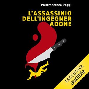 Pierfrancesco Poggi – L’assassinio dell’ingegner Adone꞉ Il Commissario Passalacqua 2 (2024) (mp3 – 128 kbps)