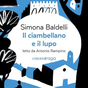 Simona Baldelli – Il ciambellano e il lupo꞉ Una storia di coraggio e nuvole sulle colline pesaresi (2024) (mp3 – 128 kbps)