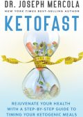 KetoFast: Rejuvenate Your Health with a Step-by-Step Guide to Timing Your Ketogenic Meals - Joseph Mercola