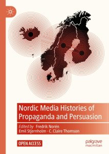 Nordic Media Histories of Propaganda and Persuasion – Fredrik Norén (Editor), Emil…