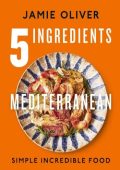 5 Ingredients Mediterranean: Simple Incredible Food [American Measurements] - Jami...