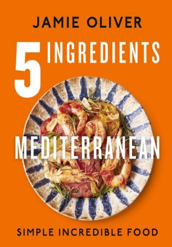 5 Ingredients Mediterranean: Simple Incredible Food [American Measurements] – Jami…
