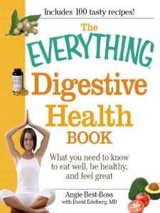 The Everything Digestive Health Book: What You need to know to eat well, be health…