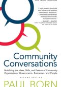 Community Conversations: Mobilizing the Ideas, Skills, and Passion of Community Or...