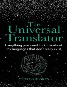 The Universal Translator: Everything You need to know about 139 languages that don…
