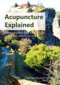 Acupuncture Explained: Clearly explains how acupuncture Works and what it can treat - Fletcher Kovich