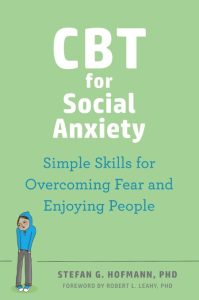 CBT for Social Anxiety: Simple Skills for Overcoming Fear and Enjoying People – St…