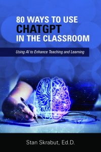 80 Ways to Use ChatGPT in the Classroom: Using AI to Enhance Teaching and Learning…