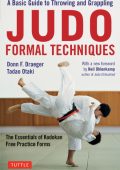 Judo Formal Techniques: A Basic Guide to Throwing and Grappling - The Essentials of Kodokan Free Practice Forms - Donn F. Draeger