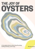 The Joy of Oysters: A Complete Guide to Sourcing, Shucking, Grilling, Broiling, and Frying - Nils Bernstein