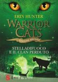 Erin Hunter - Warrior Cats. Stelladifuoco e il clan perduto (2016)